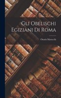 Gli Obelischi Egiziani Di Roma