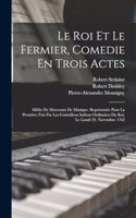 Roi Et Le Fermier, Comedie En Trois Actes