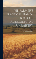 Farmer's Practical Hand-book of Agricultural Chemistry
