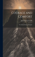 Courage and Comfort