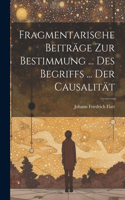 Fragmentarische Beiträge Zur Bestimmung ... Des Begriffs ... Der Causalität