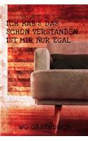 ICH HAB'S DAS SCHON VERSTANDEN. IST MIR NUR EGAL - WG Gästebuch: Das Eintragbuch Für Deine Gäste - Egal Ob Sprüche Oder Liebe Worte - Erinnerungsbuch Ans Studium