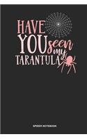 Spider Notebook: Blank Log Book For Arachnophile Person: Tarantula Journal Have You Seen My Pet Gift
