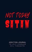 Not Today Satan Addiction Journal
