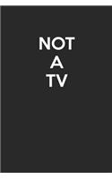 Not A TV