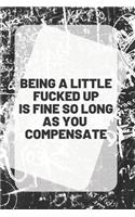 Being a Little Fucked Up Is Fine So Long as You Compensate