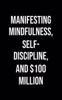 Manifesting Mindfulness Self Discipline And 100 Million