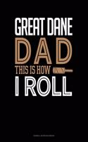 Great Dane Dad This Is How I Roll: Cornell Notes Notebook