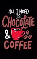 All I Need Is Chocolate & Coffee: 120 Pages I 6x9 I Cornellnotes I Funny Drinks And Sweets Gifts For Lazy Naps
