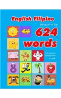 English - Filipino Bilingual First Top 624 Words Educational Activity Book for Kids: Easy vocabulary learning flashcards best for infants babies toddlers boys girls and beginners