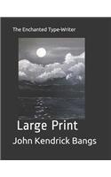 The Enchanted Type-Writer: Large Print