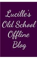 Lucille's Old School Offline Blog