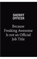 Sheriff Officer Because Freaking Awesome Is Not An Official Job Title