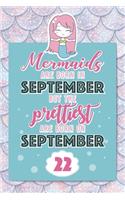 Mermaids Are Born In September But The Prettiest Are Born On September 22: Cute Blank Lined Notebook Gift for Girls and Birthday Card Alternative for Daughter Friend or Coworker