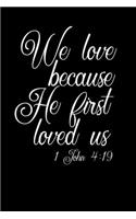 We Love Because He First Loved Us: Portable Christian Notebook: 6"x9" Composition Notebook with Christian Quote: Inspirational Gifts for Religious Men & Women (Christian Notebooks)