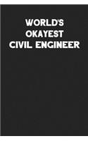World's Okayest Civil Engineer: Blank Lined Composition Notebook Journals to Write in