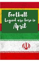 Football Legend Are Born in April: This Is a Birthday Gifts Lined Journal to Write in for Men or Women