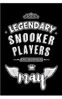 Legendary Snooker Players are born in May: Blank Lined 6x9 Snooker Players Journal/Notebooks as Appreciation day, Birthday, Welcome, Farewell, Thanks giving, Christmas or any occasion gift fo