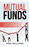 Mutual Funds: A Comprehensive Guide to Diversify your Investments(1 Mutual Funds)