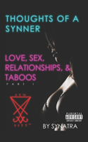 Thoughts of a Synner: Love, Sex, Relationships, & Taboos Part 1(1 Love, Sex, Relationships, & Taboos)