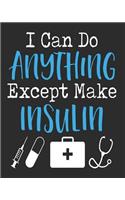 I Can Do Anything But Make Insulin
