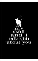 My Cat And I Talk Shit About You: Dot Grid Journal - My Cat And I Talk Shit About You Black Fun-ny Kitty Gift - Black Dotted Diary, Planner, Gratitude, Writing, Travel, Goal, Bullet 