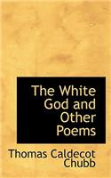 The White God and Other Poems: (English)