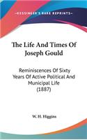 Life And Times Of Joseph Gould