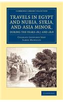 Travels in Egypt and Nubia, Syria, and Asia Minor, During the Years 1817 and 1818