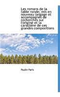 Les Romans de La Table Ronde; MIS En Nouveau Langage Et Accompagn?'s de Recherches Sur L'Origine Et L