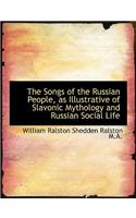 The Songs of the Russian People, as Illustrative of Slavonic Mythology and Russian Social Life