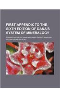 First Appendix to the Sixth Edition of Dana's System of Mineralogy: (English)