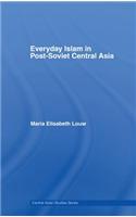Everyday Islam in Post-Soviet Central Asia