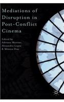 Mediations of Disruption in Post-Conflict Cinema