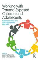 Working with Trauma-Exposed Children and Adolescents