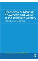 Philosophy of Meaning, Knowledge and Value in the 20th Century