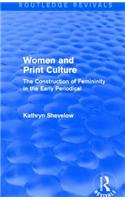 Women and Print Culture (Routledge Revivals): The Construction of Femininity in the Early Periodical