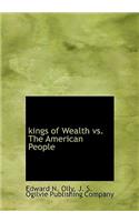Kings of Wealth vs. the American People