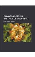 Old Georgetown (District of Columbia)