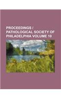 Proceedings - Pathological Society of Philadelphia Volume 10: (English)