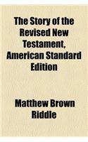 The Story of the Revised New Testament, American Standard Edition