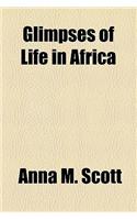 Glimpses of Life in Africa