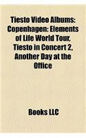 Tiesto Video Albums: Copenhagen: Elements of Life World Tour, Tiesto in Concert 2, Another Day at the Office(English)