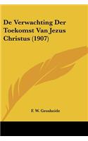 De Verwachting Der Toekomst Van Jezus Christus (1907)