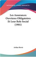 Les Assurances Ouvrieres Obligatoires Et Leur Role Social (1901)