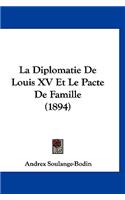 La Diplomatie de Louis XV Et Le Pacte de Famille (1894)