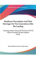 Mayflower Descendants And Their Marriages For Two Generations After The Landing