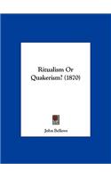 Ritualism or Quakerism? (1870)