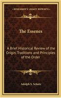 The Essenes: A Brief Historical Review of the Origin, Traditions and Principles of the Order(English)
