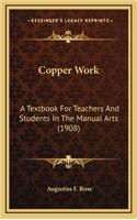 Copper Work: A Textbook for Teachers and Students in the Manual Arts (1908)